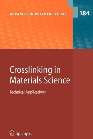 Advances in Polymer Science, Volume 184: Crosslinking in Materials Science: Technical Applications