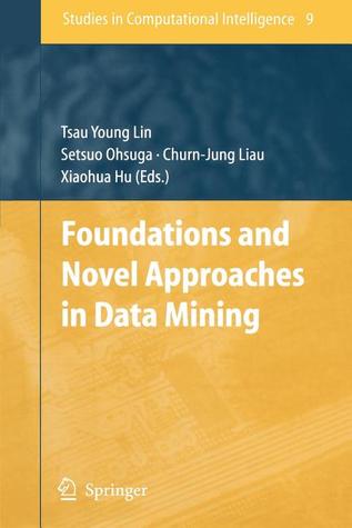 Foundations and Novel Approaches in Data Mining (Studies in Computational Intelligence, 9)