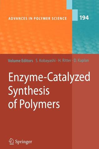 Advances in Polymer Science, Volume 194: Enzyme-Catalyzed Synthesis of Polymers