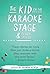 The Kid on the Karaoke Stage & Other Stories by Georgia Richter