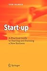 Start-up: A Practical Guide to Starting and Running a New Business