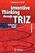 Inventive Thinking through TRIZ: A Practical Guide
