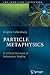 Particle Metaphysics: A Critical Account of Subatomic Reality (The Frontiers Collection)
