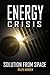 Energy Crisis: Solution from Space (Apogee Books Space Series)