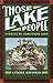 Those Lake People: Stories of Cowichan Lake: Stories of Cowichan Lake