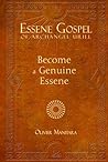 Essene Gospel of Archangel Uriel I: Become a Genuine Essene Essene Gospel of Archangel Uriel I: Become a Genuine Essene
