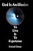 God Is an Illusion: To Live Is to Experience