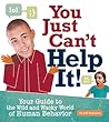 You Just Can't Help It! by Jeff Szpirglas
