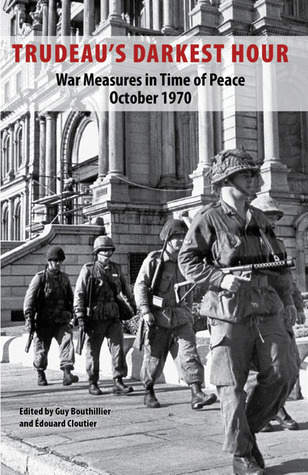 Trudeau's Darkest Hour: War Measures in Time of Peace October 1970 (Paperback)