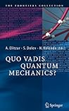 Quo Vadis Quantum Mechanics? (The Frontiers Collection) Quo Vadis Quantum Mechanics? (The Frontiers Collection)