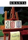 Granta 100 (Granta: The Magazine of New Writing)