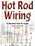 Hot Rod Wiring: A Detailed How-To Guide (Hot Rod Basics)
