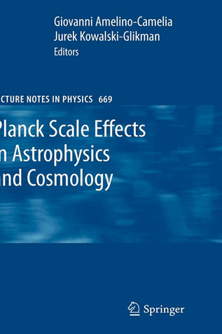 Planck Scale Effects in Astrophysics and Cosmology (Lecture Notes in Physics, 669)
