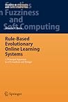 Rule-Based Evolutionary Online Learning Systems: A Principled Approach to LCS Analysis and Design (Studies in Fuzziness and Soft Computing, 191) Rule-Based Evolutionary Online Learning Systems: A Principled Approach to LCS Analysis and Design (Studies in Fuzziness and Soft Computing, 191)
