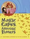 Magic Capes, Amazing Powers: Transforming Superhero Play in the Classroom