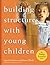 Building Structures with Young Children--Trainer's Guide by Ingrid Chalufour