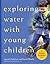 Exploring Water with Young ...