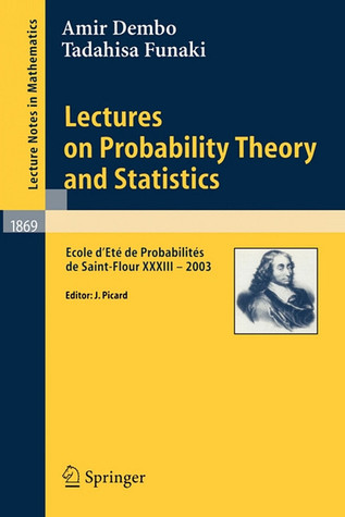 Lectures on Probability Theory and Statistics: Ecole d'Ete de Probabilites de Saint-Flour XXXIII- 2003 (Lecture Notes in Mathematics, Vol. 1869)
