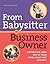 From Babysitter to Business Owner: Getting the Most Out of Your Home Child Care Business