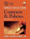 Family Child Care Contracts and Policies: How to Be Businesslike in a Caring Profession Family Child Care Contracts and Policies: How to Be Businesslike in a Caring Profession