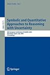 Symbolic and Quantitative Approaches to Reasoning with Uncertainty: 8th European Conference, ECSQARU 2005, Barcelona, Spain, July 6-8, 2005, Proceedings (Lecture Notes in Computer Science, 3571)