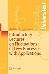 Introductory Lectures on Fluctuations of Lévy Processes with Applications (Universitext)