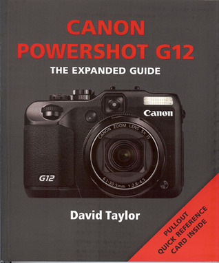 Canon Powershot G12: The Expanded Guide
