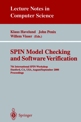 SPIN Model Checking and Software Verification: 7th International SPIN Workshop Stanford, CA, USA, August 30 - September 1, 2000 Proceedings (Lecture Notes in Computer Science, 1885)