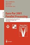 Euro-Par 2001 Parallel Processing: 7th International Euro-Par Conference Manchester, UK August 28-31, 2001 Proceedings (Lecture Notes in Computer Science, 2150) Euro-Par 2001 Parallel Processing: 7th International Euro-Par Conference Manchester, UK August 28-31, 2001 Proceedings (Lecture Notes in Computer Science, 2150)