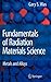 Fundamentals of Radiation Materials Science by Gary S. Was Fundamentals of Radiation Materials Science by Gary S. Was