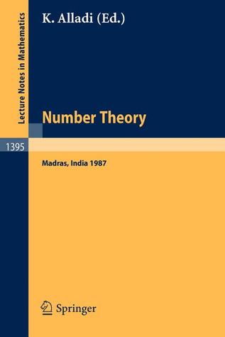 Number Theory, Madras 1987: Proceedings of the International Ramanujan Centenary Conference, held at Anna University, Madras, India, December 21, 1987 (Lecture Notes in Mathematics, 1395)