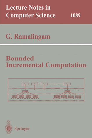 Bounded Incremental Computation (Lecture Notes in Computer Science, 1089)