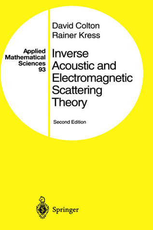 Inverse Acoustic and Electromagnetic Scattering Theory (Applied Mathematical Sciences)
