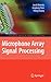 Microphone Array Signal Processing (Springer Topics in Signal Processing, 1)