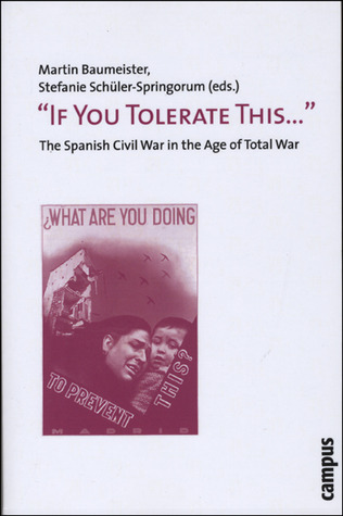 "If You Tolerate This . . . ": The Spanish Civil War in the Age of Total War (Paperback)
