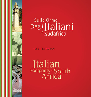 Italian Footprints in South Africa: Sulle Orme Degli Italiani in Sudafrica (Paperback)