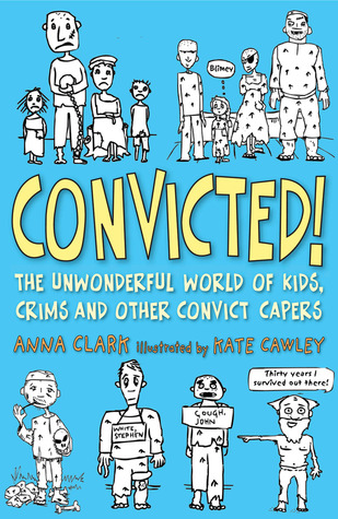 Convicted!: The Unwonderful World of Kids, Crims and Other Convict Capers