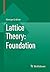 Lattice Theory: Foundation