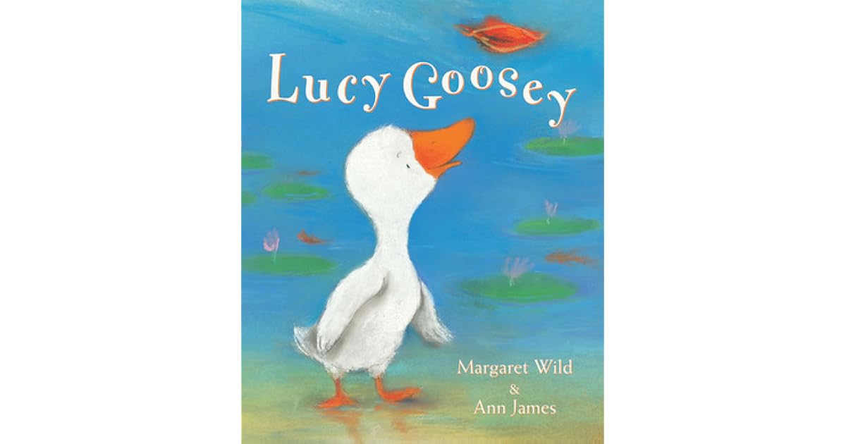 Lucy Goosey by Margaret Wild