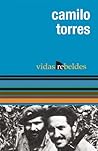 Camilo Torres: Vidas Rebeldes