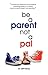 Be A Parent not a Pal by Jeff Kemp