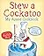 Stew a Cockatoo: My Aussie Cookbook