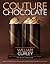 Couture Chocolate: A Master...