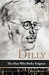 Dilly: The Man Wh...