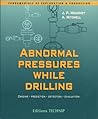 Abnormal Pressures While Drilling: Origins, Prediction, Detection, Evaluation (Fundamentals of Exploration & Production)