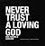 Never Trust a Loving God: C...