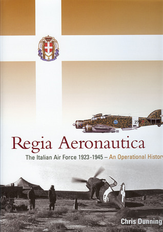 Regia Aeronautica: The Italian Air Force 1923-1945 - An Operational History