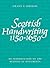 Scottish Handwriting 1150-1650: An Introduction to the Reading of Documents
