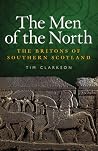The Men of the North: The Britons of Southern Scotland The Men of the North: The Britons of Southern Scotland