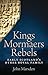 Kings, Mormaers, Rebels: Ea...